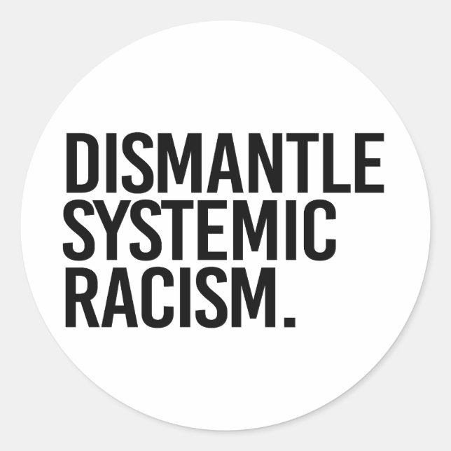 Sticker Rond Démanteler le racisme systémique (Devant)