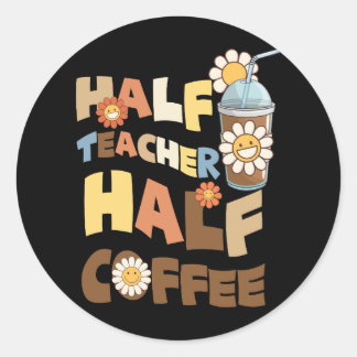 Sticker Rond Demi-enseignant Super rétro Demi-café Happy Teache