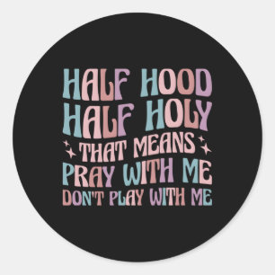 Sticker Rond Demi-Hood Moyens Saints De Prier Avec Moi Ne Jouez