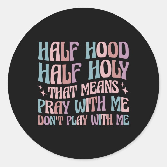 Sticker Rond Demi-Hood Moyens Saints De Prier Avec Moi Ne Jouez (Devant)