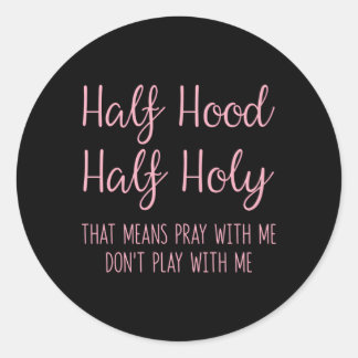 Sticker Rond Demi-Hood Semi-Holy T Signifie Prier Avec Moi