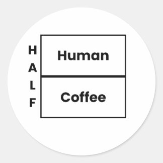 Sticker Rond Demi-humain Demi-café Blague de café amusante