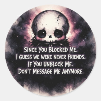 Sticker Rond Depuis que tu m'as bloqué Crâne gothique chibi