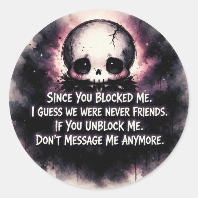 Sticker Rond Depuis que tu m'as bloqué Crâne gothique chibi (Devant)