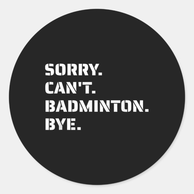Sticker Rond Désolé Cant Badminton Bye - Jumpin de service de f (Devant)