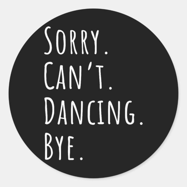 Sticker Rond Désolé Cant Funny Danse (Devant)