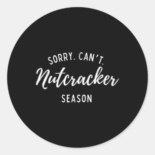 Sticker Rond Désolé Can't Nutcracker Saison Noël Noël Noël Fami