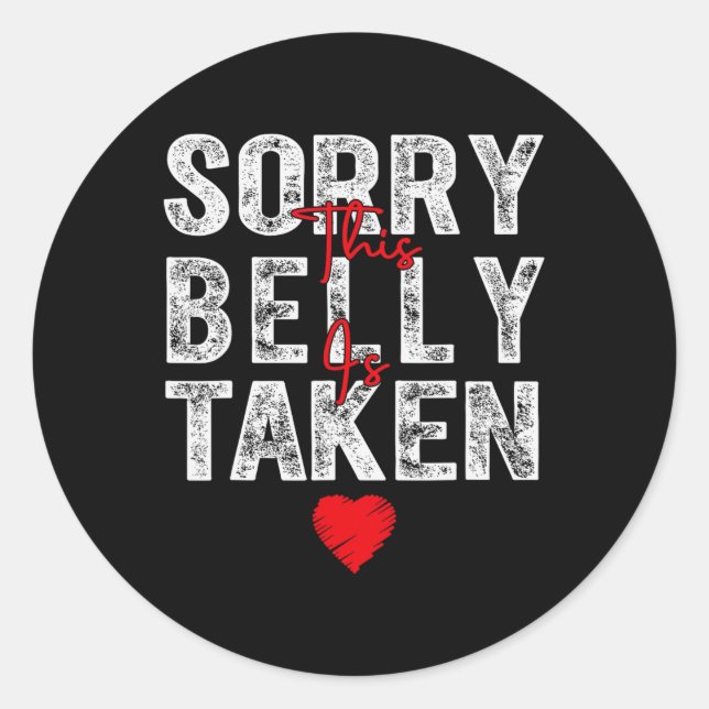Sticker Rond Désolé Ce Ventre Est Pris Graphique De Coeur Pour  (Devant)