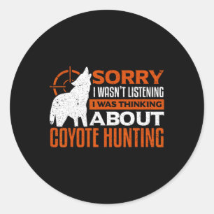 Sticker Rond Désolé D'Avoir Écouté Que Je Pensais À Coyot