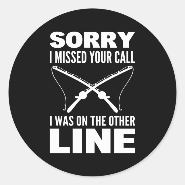 Sticker Rond Désolé D'Avoir Manqué Votre Appel, J'Étais Sur L'A (Devant)