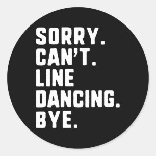 Sticker Rond Désolé de ne pas pouvoir Line Dancing Bye Dancer F