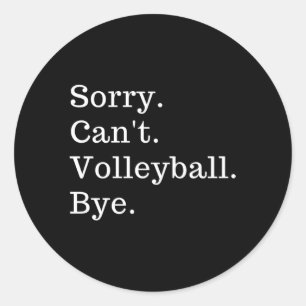 Sticker Rond Désolé De Ne Pas Pouvoir Volleyball Bye