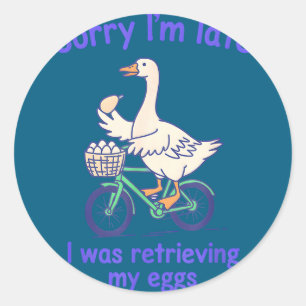 Sticker Rond Désolé d'être en retard, je récupérais des œufs dr