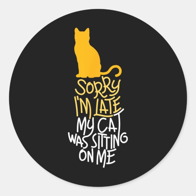 Sticker Rond Désolé d'être en retard Mon chat était assis sur m (Devant)