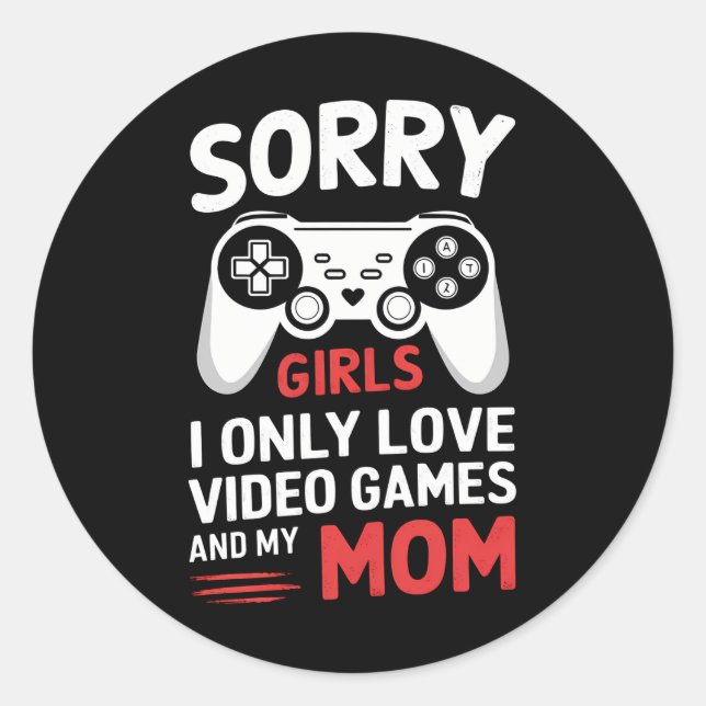 Sticker Rond Désolé Filles J'Aime Seulement Jeux Vidéo Et Ma Ma (Devant)