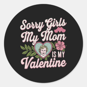 Sticker Rond Désolé Filles Maman Est Ma Valentine Drôle Vêtemen