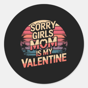 Sticker Rond Désolé Filles Maman Est Mon Saint Valentin Valenti