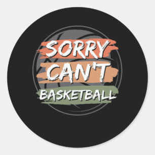 Sticker Rond Désolé, impossible de basketball   Basket-ball Lov