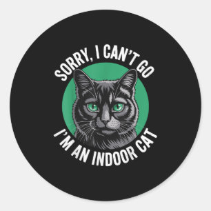 Sticker Rond Désolé Je Ne Peux Pas Aller Je Suis Un Chat Intéri