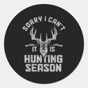 Sticker Rond Désolé je ne peux pas c'est la saison de chasse Ce