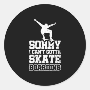Sticker Rond Désolé je ne peux pas, je dois aller faire du skat