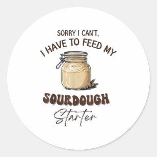Sticker Rond Désolé je ne peux pas je dois nourrir mon levain