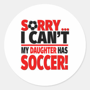 Sticker Rond Désolé je ne peux pas ma fille a du foot