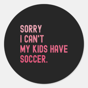 Sticker Rond Désolé je ne peux pas Mes enfants ont du foot Foot