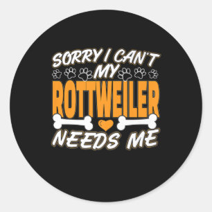 Sticker Rond désolé je ne peux pas que mon rottweiler ait besoi
