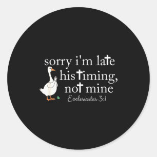 Sticker Rond Désolé je suis en retard Son timing pas le mien, d