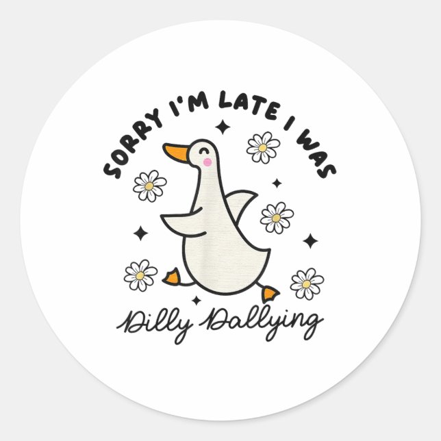 Sticker Rond Désolé, J'Étais En Retard, J'Étais Dilly Dallly Da (Devant)