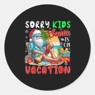 Sticker Rond Désolé Les Enfants Père Noël Est En Vacances Amusa