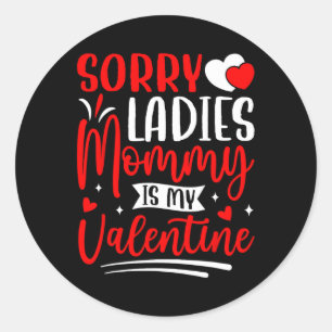 Sticker Rond Désolé, Mesdames maman, c'est ma Saint Valentin dr