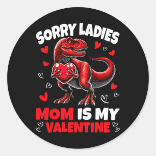 Sticker Rond Désolé Mesdames Maman Est Ma Saint-Valentin Dinosa