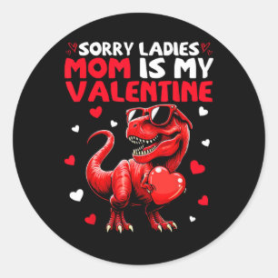 Sticker Rond Désolé Mesdames Maman Est Mon Valentin Dinosaure T