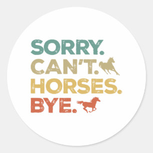 Sticker Rond Désolé, pas de chevaux au revoir