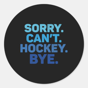 Sticker Rond Désolé, pas de hockey, au revoir