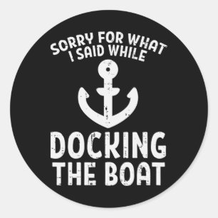 Sticker Rond Désolé pour ce que j'ai dit en amarrant le bateau