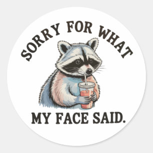 Sticker Rond Désolé pour ce que mon visage a dit Raton laveur d