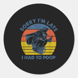 Sticker Rond Désolé pour le retard, j'ai dû aller aux toilettes