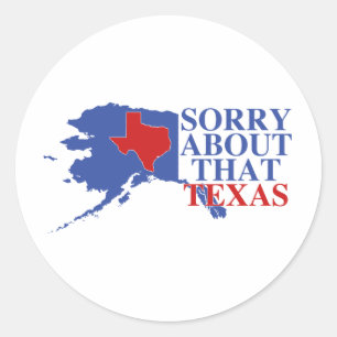 Sticker Rond Désolé pour le Texas - Alaska Pride