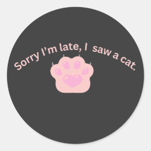 Sticker Rond Désolé pour mon retard J'ai vu un chat drôle 