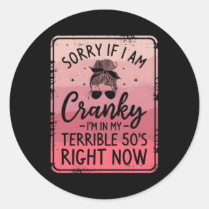 Sticker Rond Désolé Si Je Suis Cranky, Je Suis Dans Ma Terrible