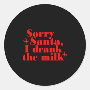 Sticker Rond Désolés Santa j'ai bu le lait, mon 1er Noël Kids K