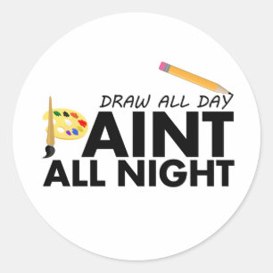 Sticker Rond Dessiner toute la journée, Peindre toute la nuit