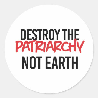 Sticker Rond Détruire le patriarcat et non la terre