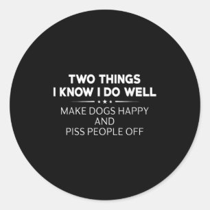 Sticker Rond Deux choses que je sais faire pour rendre les chie