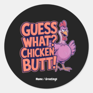 Sticker Rond Devine quoi ? Un derrière de poulet ! Design amusa