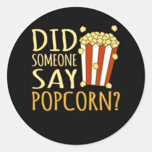 Sticker Rond Did Someone Say Popcorn Popcorns Food Eater Lover
