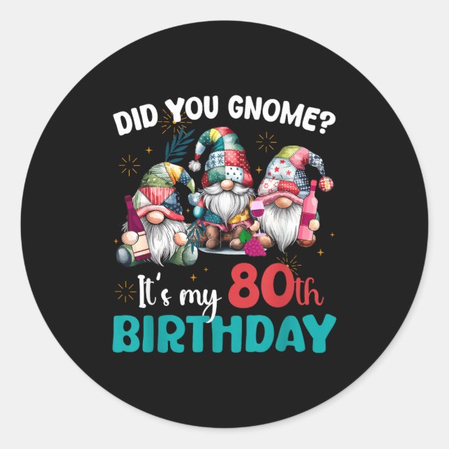 Sticker Rond Did You Gnome Its My 80th Birthday 80 Year Old Gno (Devant)